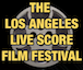 Los Angeles Live Score Film Festival